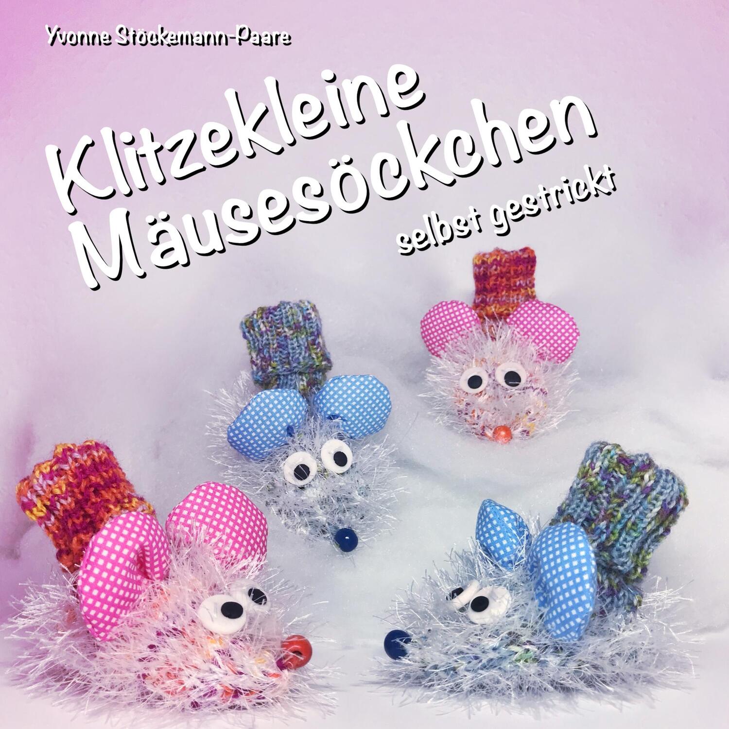 Cover: 9783748175582 | Klitzekleine Mäusesöckchen | selbst gestrickt | Stöckemann-Paare
