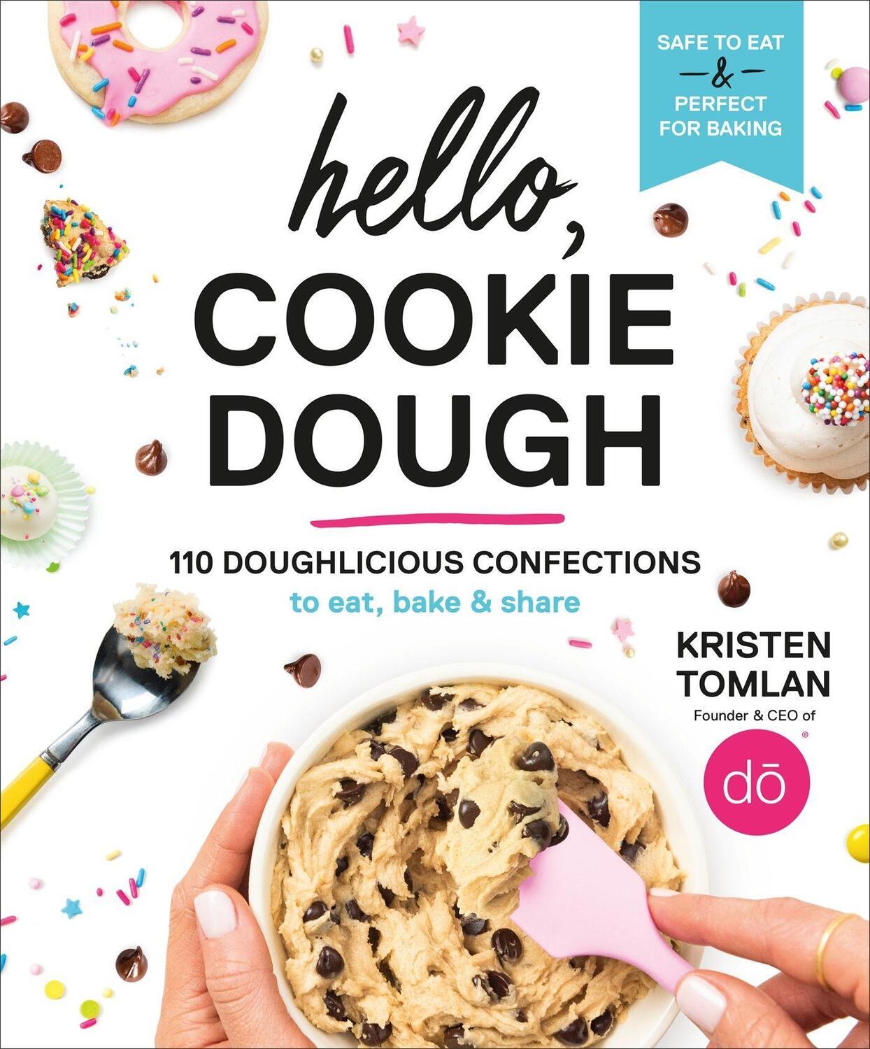 Cover: 9781538748886 | Hello, Cookie Dough: 110 Doughlicious Confections to Eat, Bake & Share