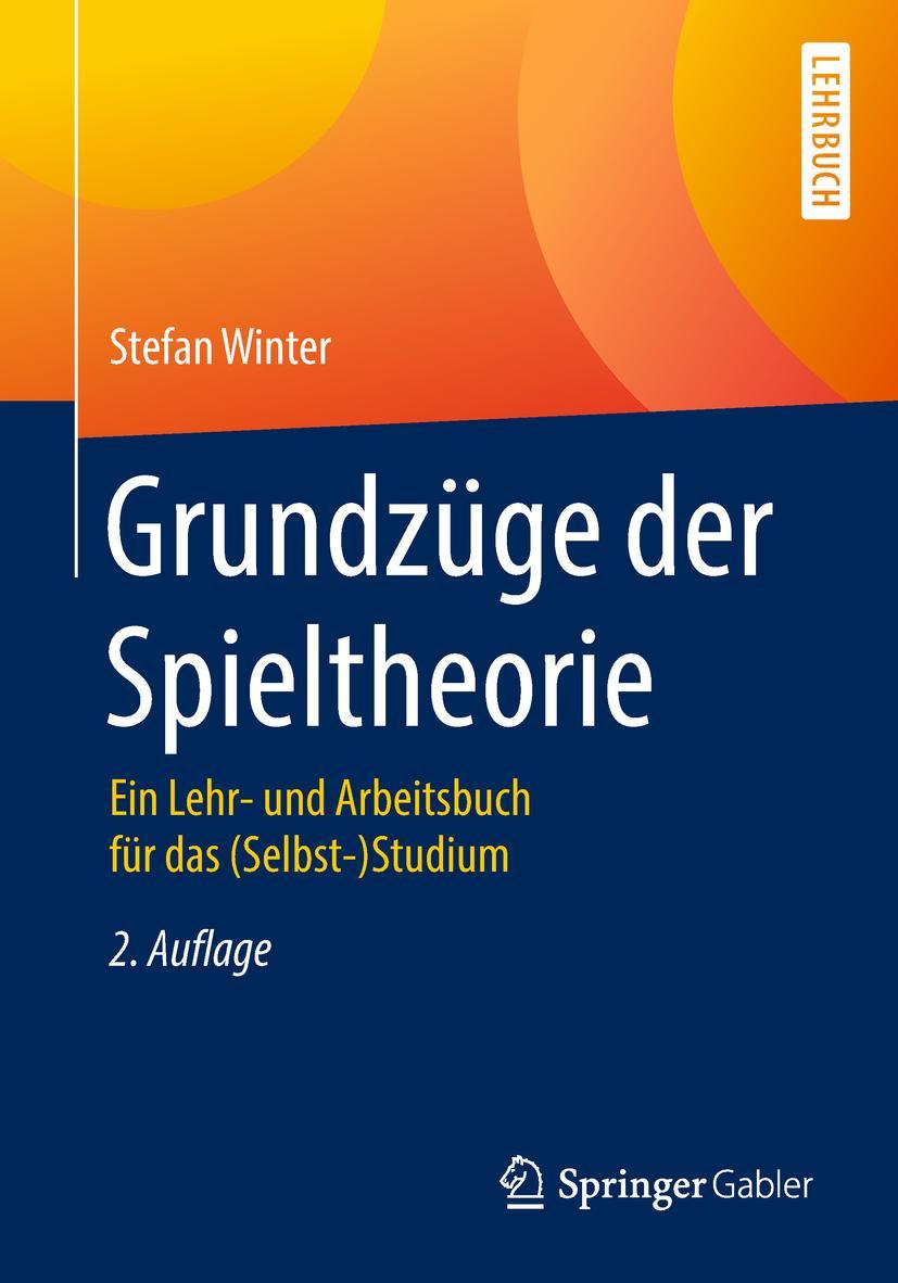 Cover: 9783662582145 | Grundzüge der Spieltheorie | Stefan Winter | Taschenbuch | XI | 2018