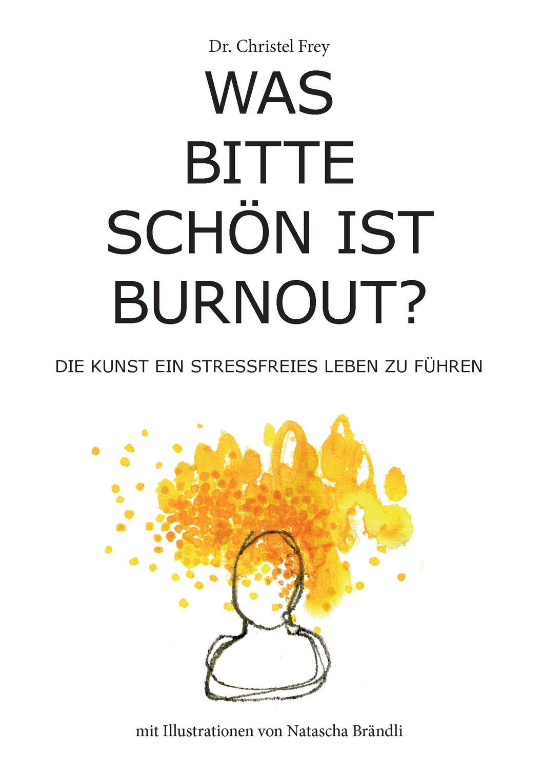 Cover: 9783741240317 | Was bitte schön ist Burnout? | Christel Frey | Taschenbuch