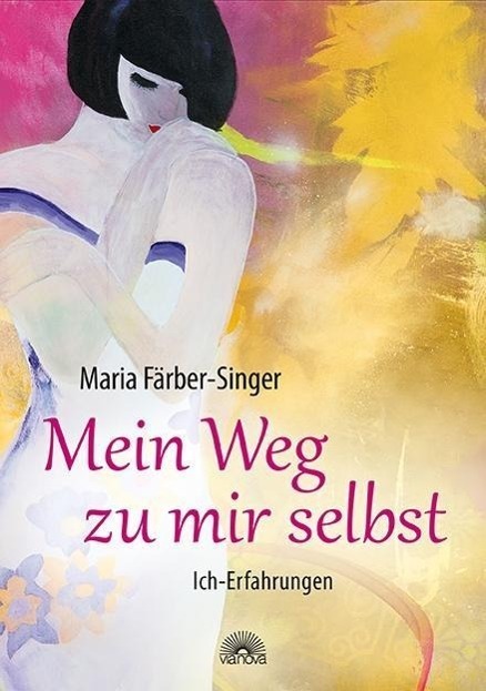 Cover: 9783866163003 | Mein Weg zu mir selbst | Ich-Erfahrungen | Maria Färber-Singer | Buch