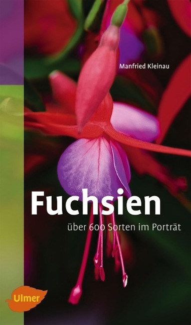 Cover: 9783800174294 | Fuchsien | Über 600 Sorten im Porträt. Katalogbuch | Manfried Kleinau