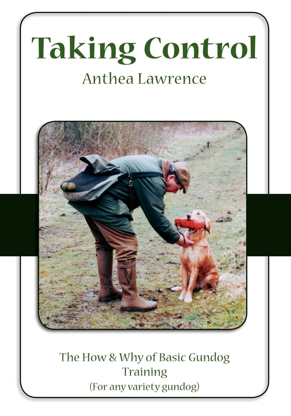 Cover: 9781412099424 | Taking Control | The How &amp; Why of Basic Gundog Training | Lawrence