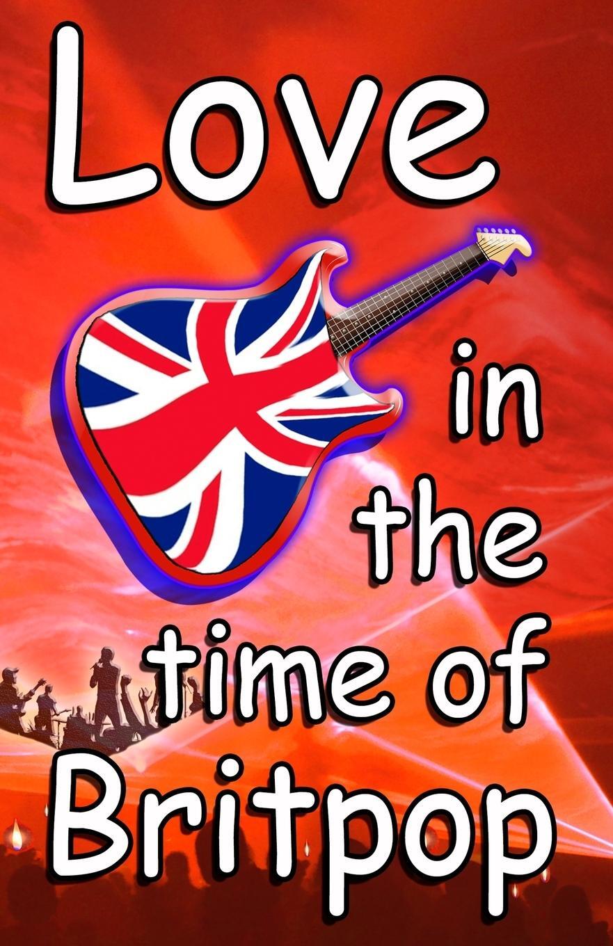 Cover: 9781789267693 | Love In The Time Of Britpop | Tim Woods | Taschenbuch | Paperback
