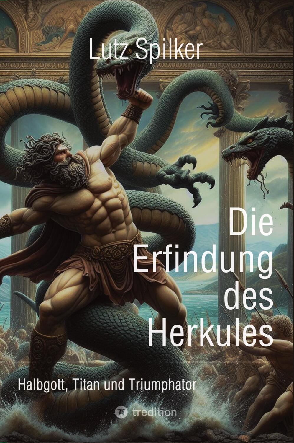 Cover: 9783384143501 | Die Erfindung des Herkules | Halbgott, Titan und Triumphator | Spilker