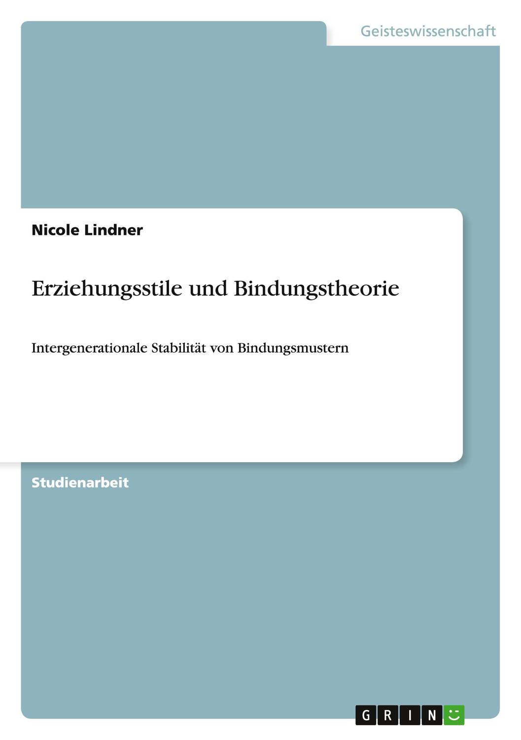 Cover: 9783656335917 | Erziehungsstile und Bindungstheorie | Nicole Lindner | Taschenbuch