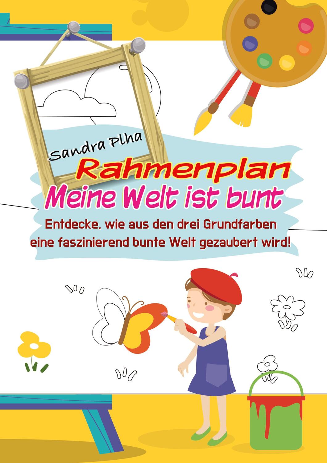 Cover: 9783347275324 | KitaFix-Rahmenplan "Meine Welt ist bunt" | Sandra Plha | Taschenbuch