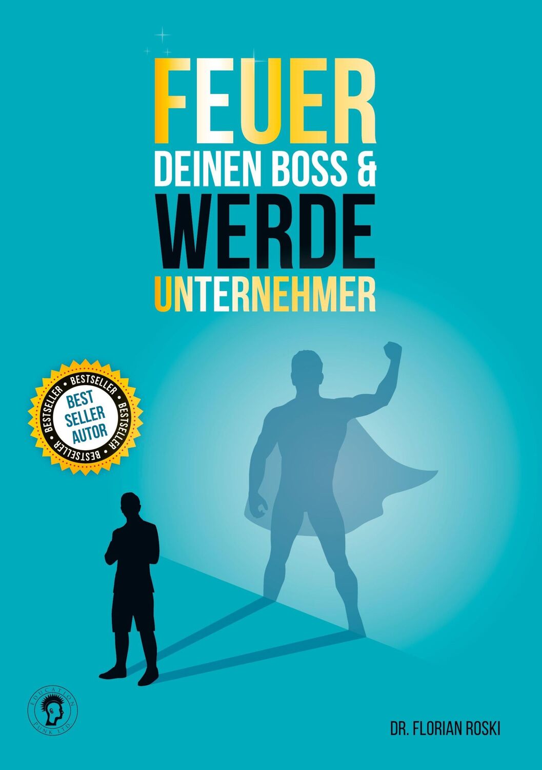 Cover: 9783948344887 | Feuer Deinen Boss &amp; Werde Unternehmer | Florian Roski | Taschenbuch