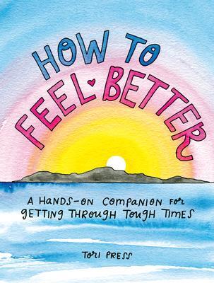 Cover: 9780593330401 | How to Feel Better: A Hands-On Companion for Getting Through Tough...