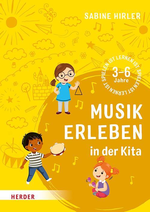 Cover: 9783451388958 | Musik erleben in der Kita | 3-6 Jahre | Sabine Hirler | Taschenbuch