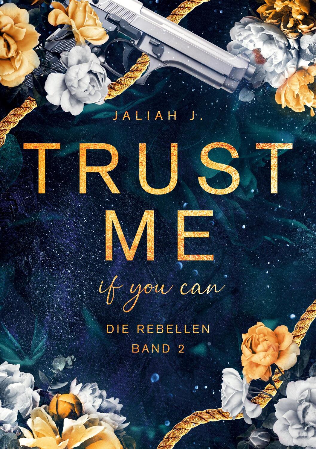 Cover: 9783758365461 | Trust me - if you can | Die Rebellen Band 2 | Jaliah J. | Taschenbuch