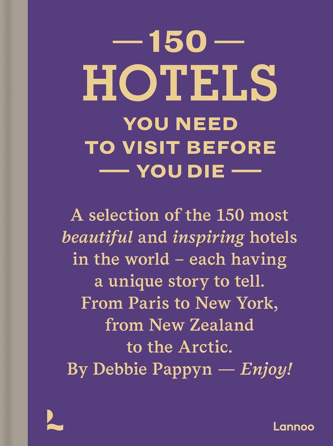 Cover: 9789401458061 | 150 Hotels | You Need to Visit Before You Die | Debbie Pappyn | Buch