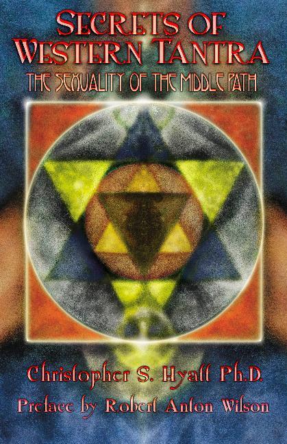 Cover: 9781935150251 | Hyatt, C: Secrets of Western Tantra | Christopher S, Ph.D. Hyatt
