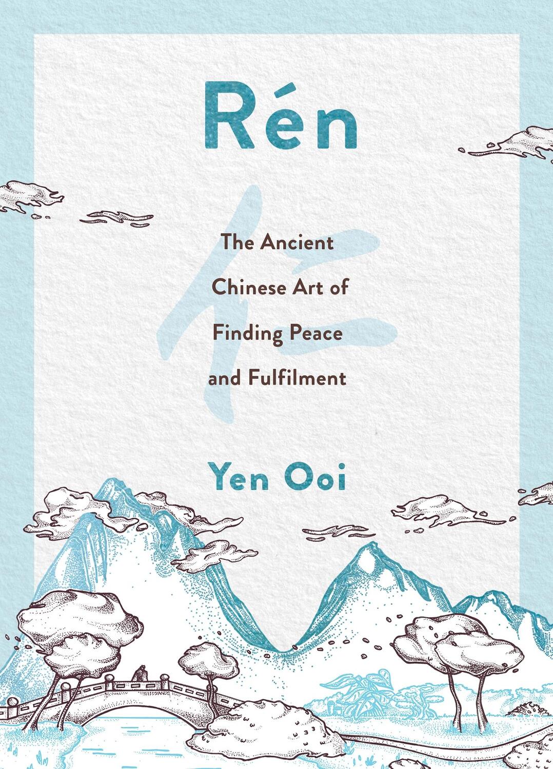 Cover: 9781787398221 | Rén | The Ancient Chinese Art of Finding Peace and Fulfilment | Ooi