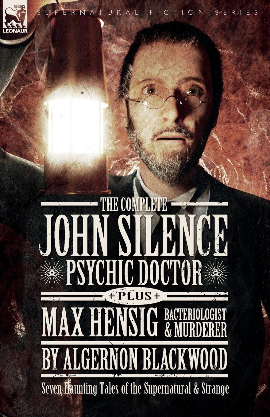 Cover: 9781916535114 | The Complete John Silence Psychic Doctor Plus Max Hensig...