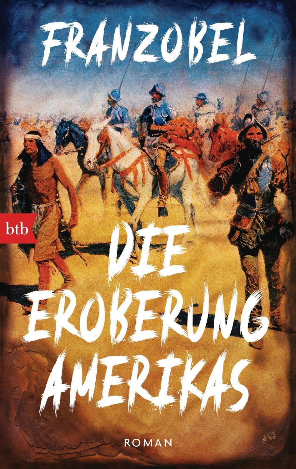 Cover: 9783442771929 | Die Eroberung Amerikas | Roman | Franzobel | Taschenbuch | Deutsch