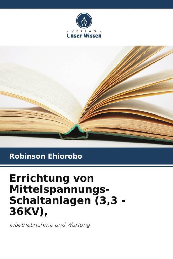 Cover: 9786205245583 | Errichtung von Mittelspannungs-Schaltanlagen (3,3 - 36KV), | Ehiorobo