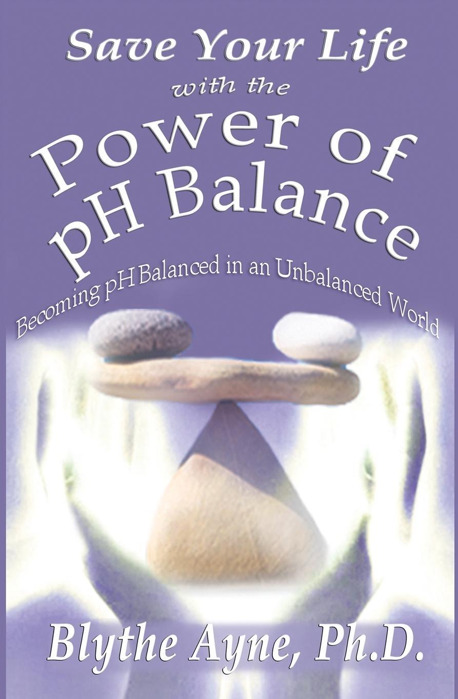 Cover: 9780982783580 | Save Your Life with the Power of pH Balance | Blythe Ayne | Buch