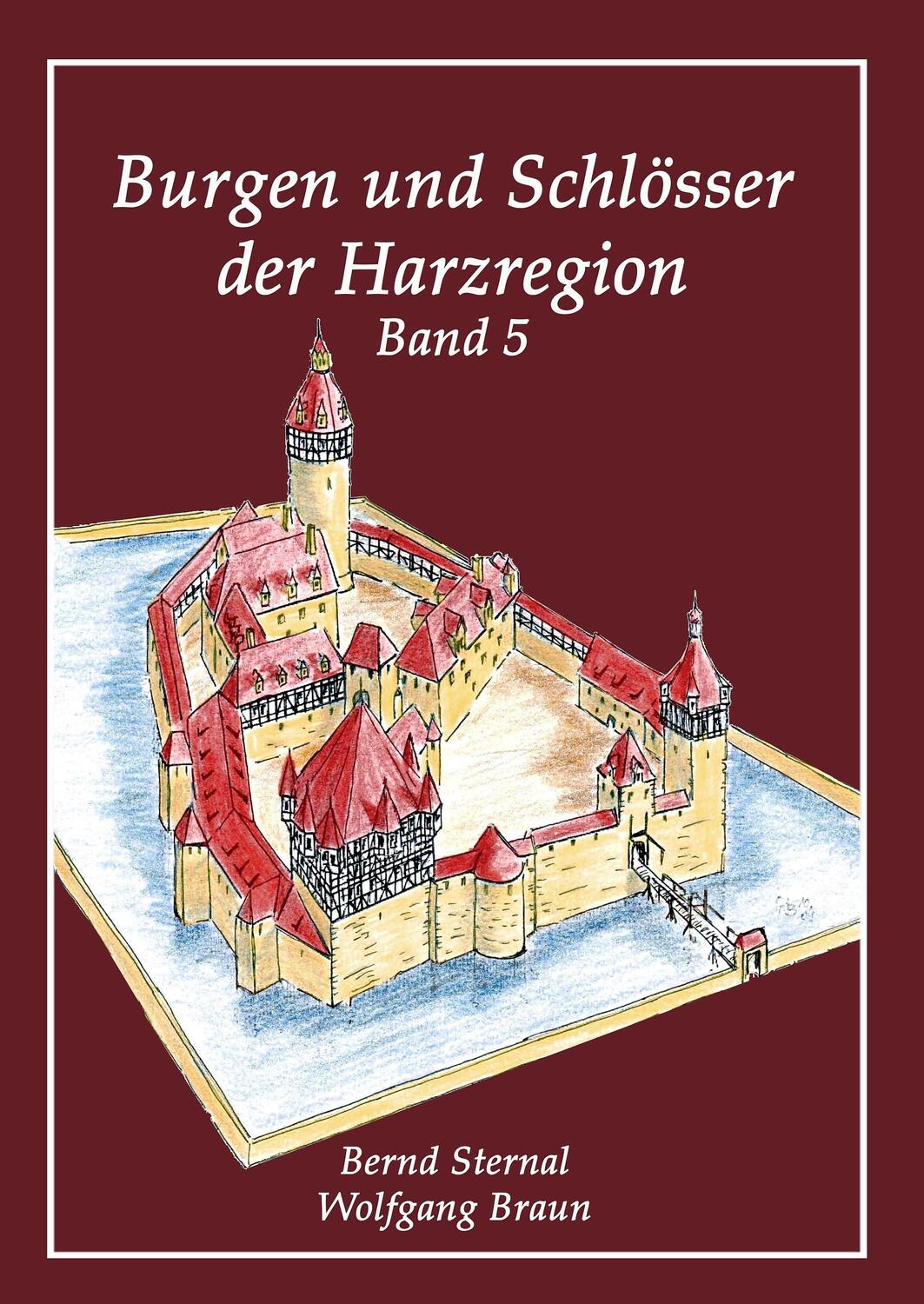Cover: 9783734737732 | Burgen und Schlösser der Harzregion | Band 5 | Bernd Sternal (u. a.)