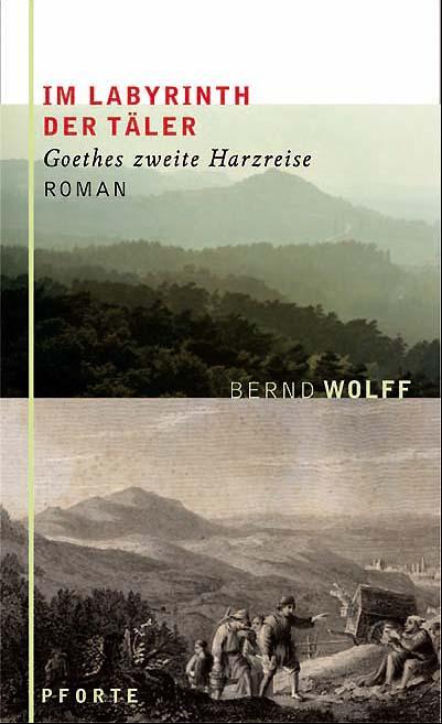 Cover: 9783856361549 | Im Labyrinth der Täler | Goethes zweite Harzreise | Bernd Wolff | Buch