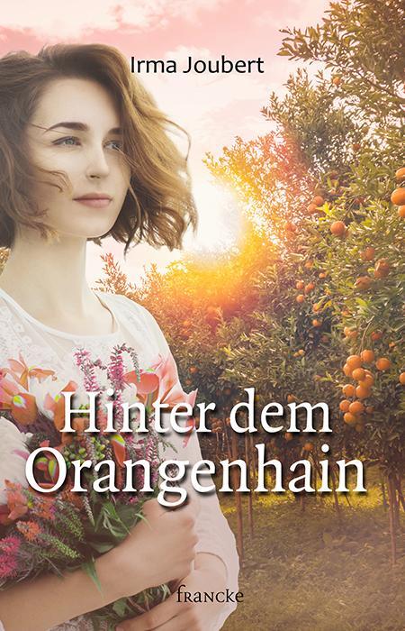 Cover: 9783868276602 | Hinter dem Orangenhain | Irma Joubert | Buch | Deutsch | 2017