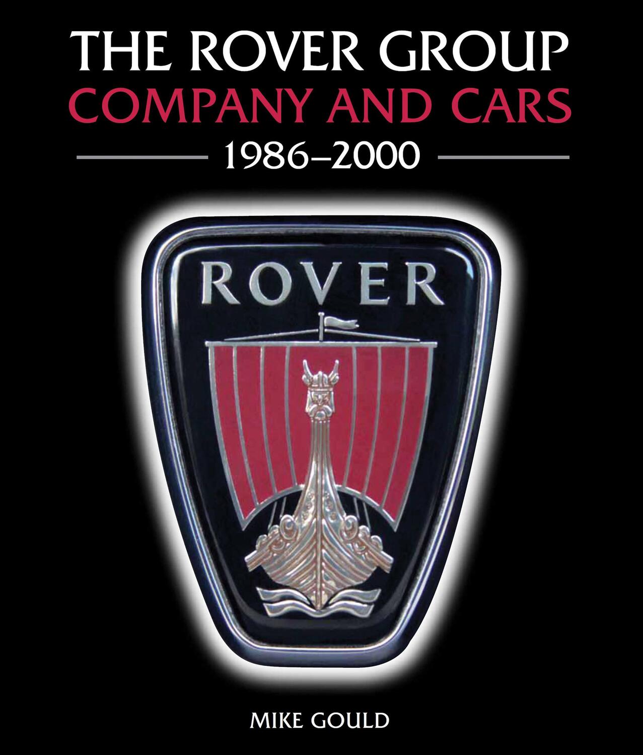 Cover: 9781847979391 | The Rover Group | Company and Cars, 1986-2000 | Mike Gould | Buch