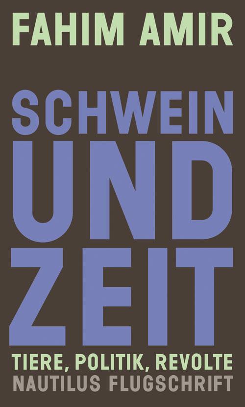 Cover: 9783960542742 | Schwein und Zeit | Tiere, Politik, Revolte | Fahim Amir | Taschenbuch