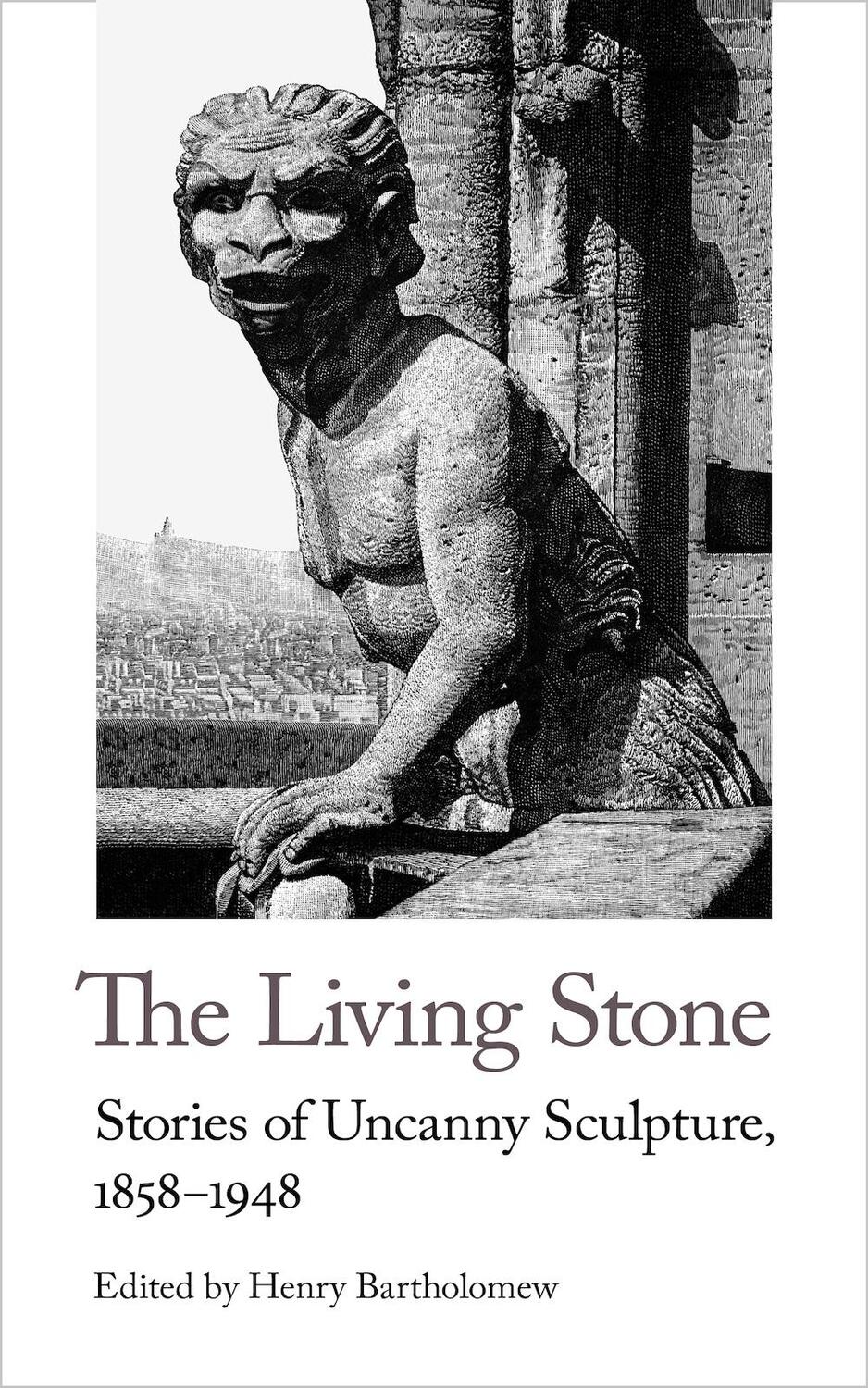Cover: 9781912766765 | The Living Stone | Stories of Uncanny Sculpture, 1858-1943 | Stafford