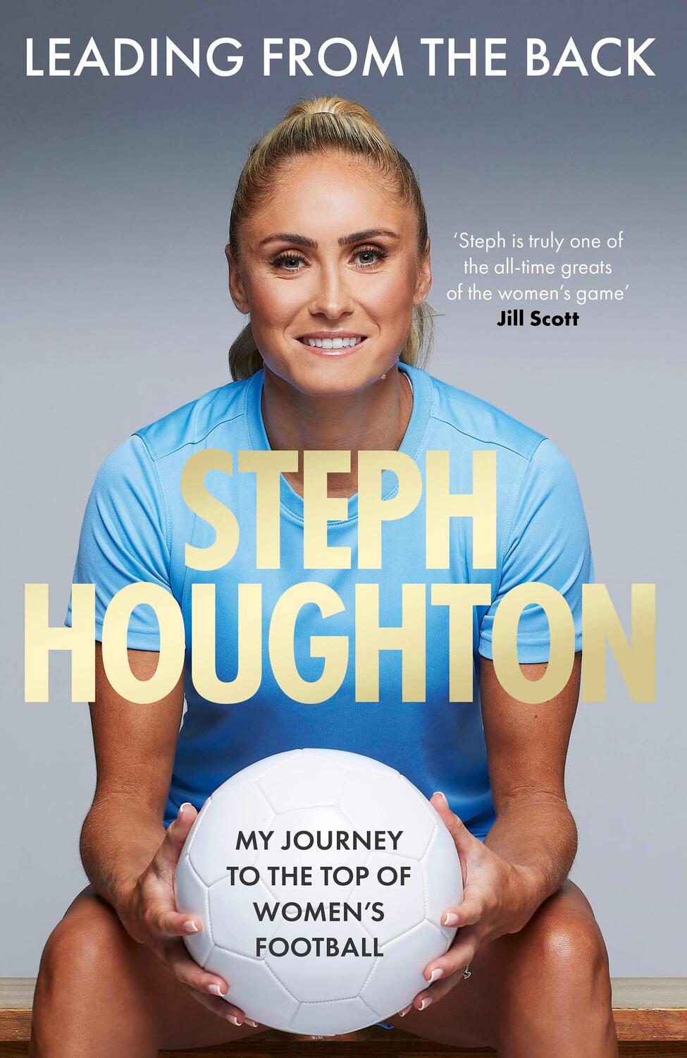 Cover: 9781408734377 | Leading From The Back | My journey to the top of women's football