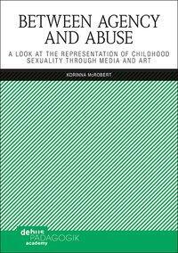 Cover: 9783954141487 | Between Agency and Abuse | Korinna McRobert | Buch | 80 S. | Englisch