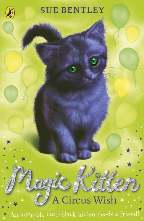 Cover: 9780141367811 | Magic Kitten: A Circus Wish | Sue Bentley | Taschenbuch | Magic Kitten