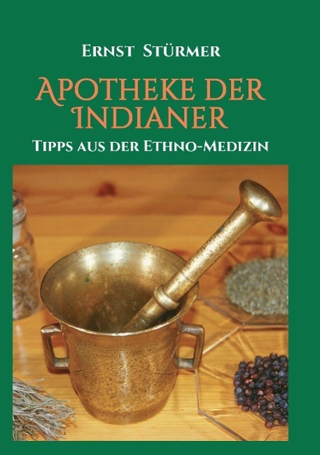 Cover: 9783842400894 | Apotheke der Indianer | Tipps aus der Ethno-Medizin | Ernst Stürmer