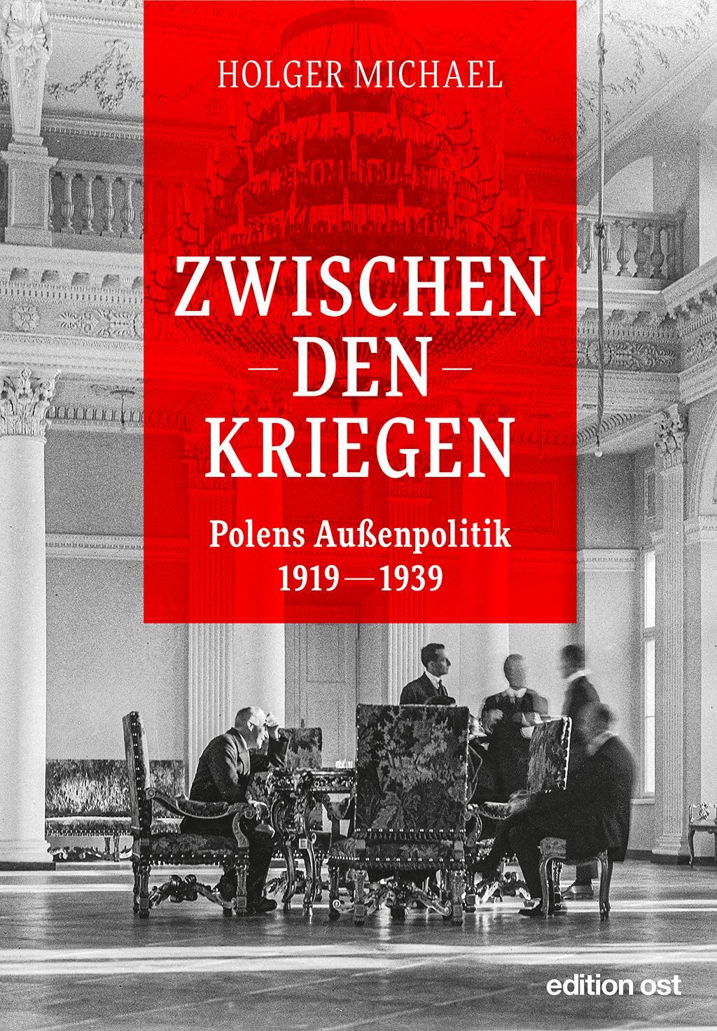 Cover: 9783360018991 | Zwischen den Kriegen | Polens Außenpolitik 1919 - 1939 | Michael