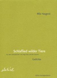 Cover: 9783902113801 | Haugová, M: Schlaflied wilder Tiere | Mila Haugová | Buch | Gebunden