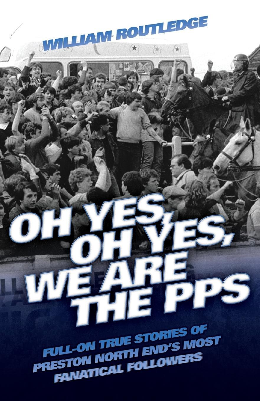 Cover: 9781844549948 | Oh Yes, Oh Yes, We are the PPS - Full-on True Stories of Preston...
