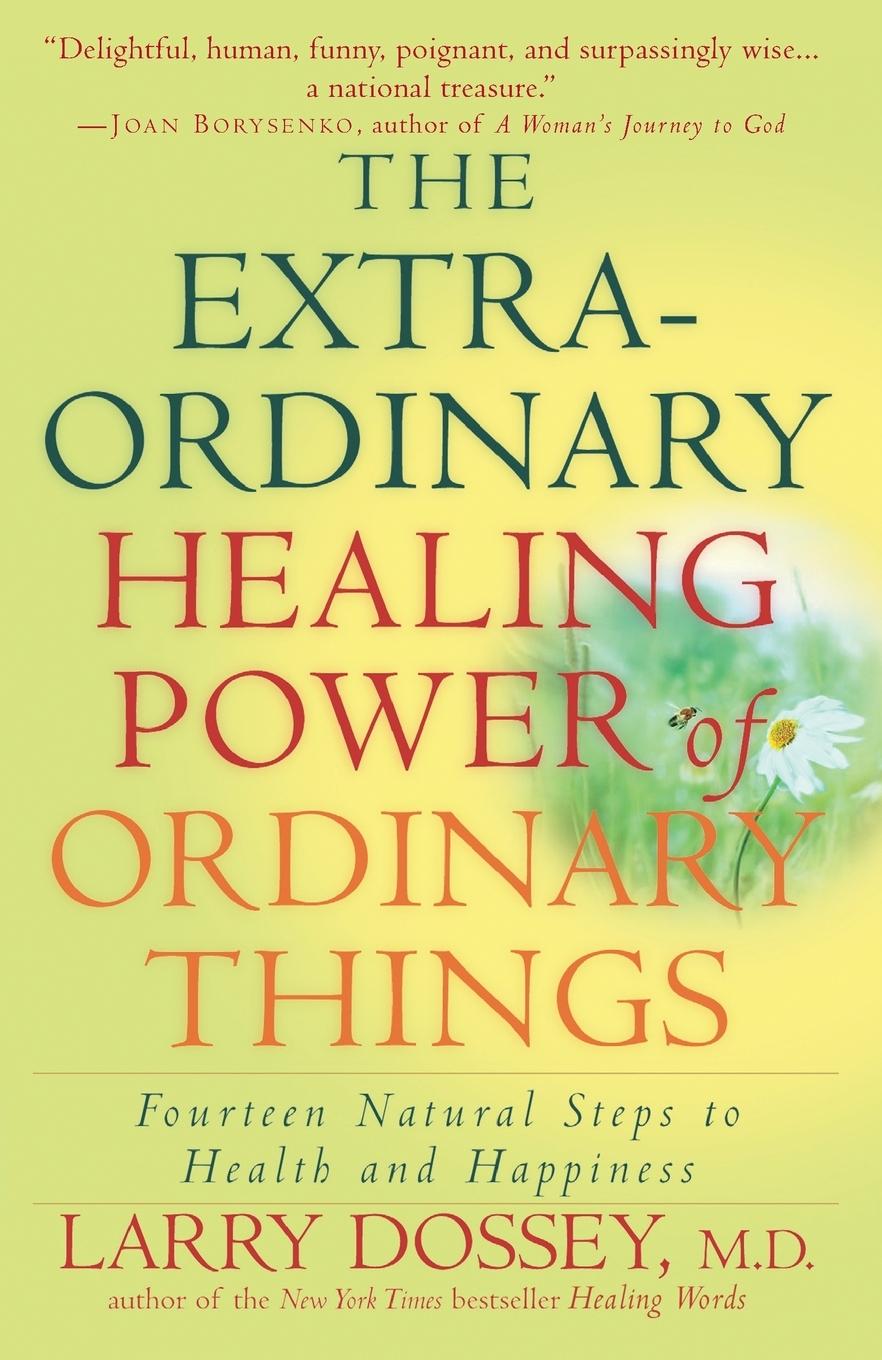 Cover: 9780307209900 | The Extraordinary Healing Power of Ordinary Things | Larry Dossey