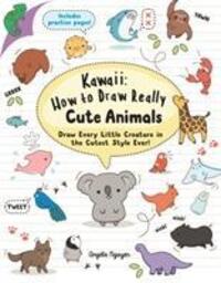 Cover: 9781782216599 | Kawaii: How to Draw Really Cute Animals | Angela Nguyen | Taschenbuch