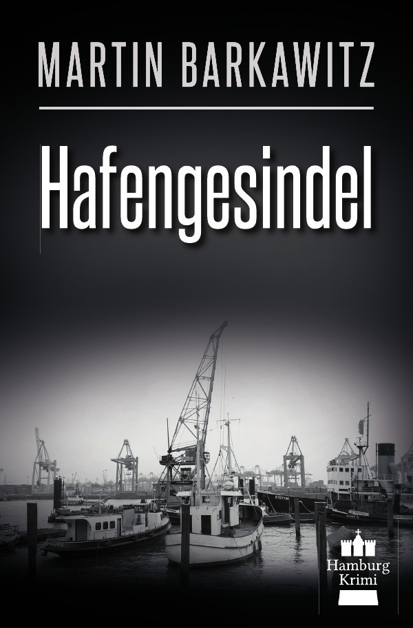 Cover: 9783746704043 | Hafengesindel | Hamburg Krimi | Martin Barkawitz | Taschenbuch | 2018