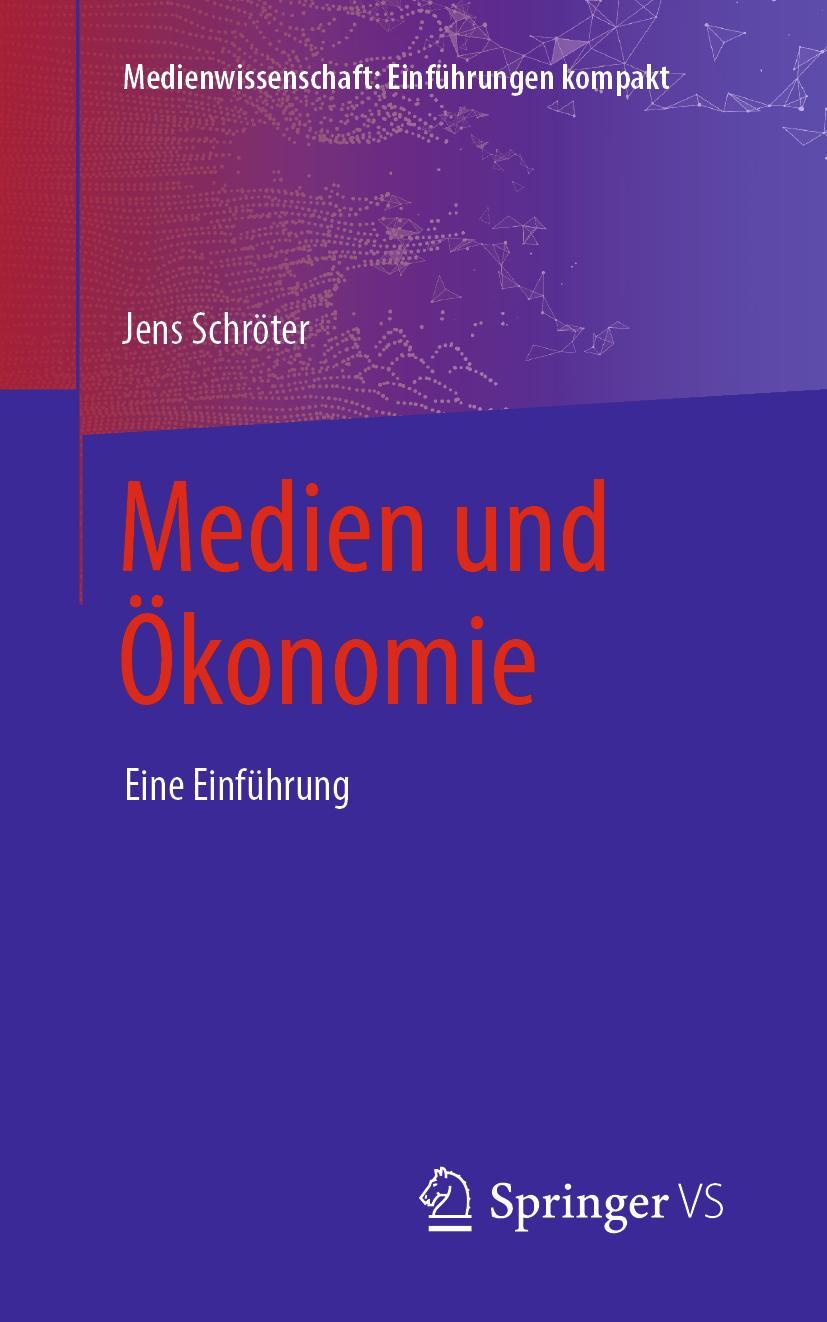 Cover: 9783658261900 | Medien und Ökonomie | Eine Einführung | Jens Schröter | Taschenbuch