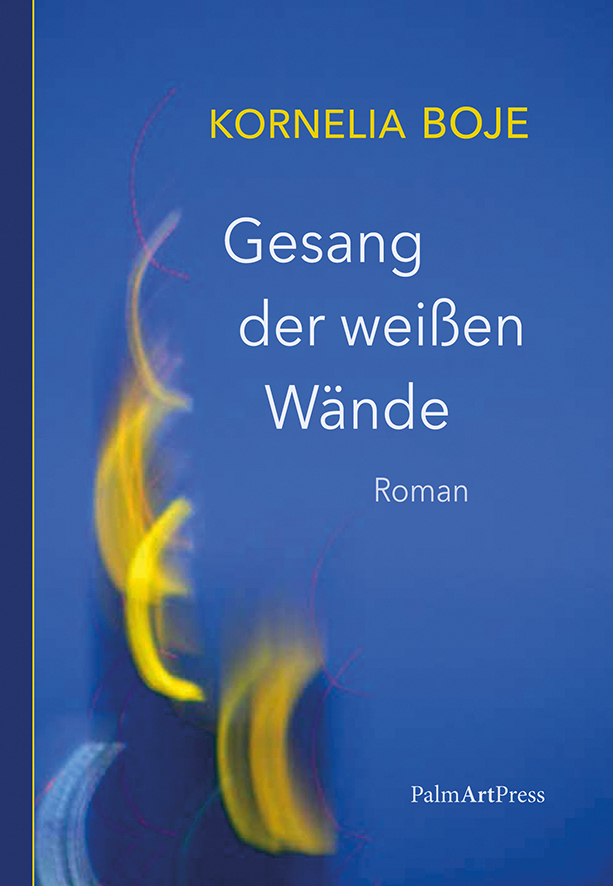 Cover: 9783962580636 | Gesang der weißen Wände | Roman | Kornelia Boje | Buch | 240 S. | 2020