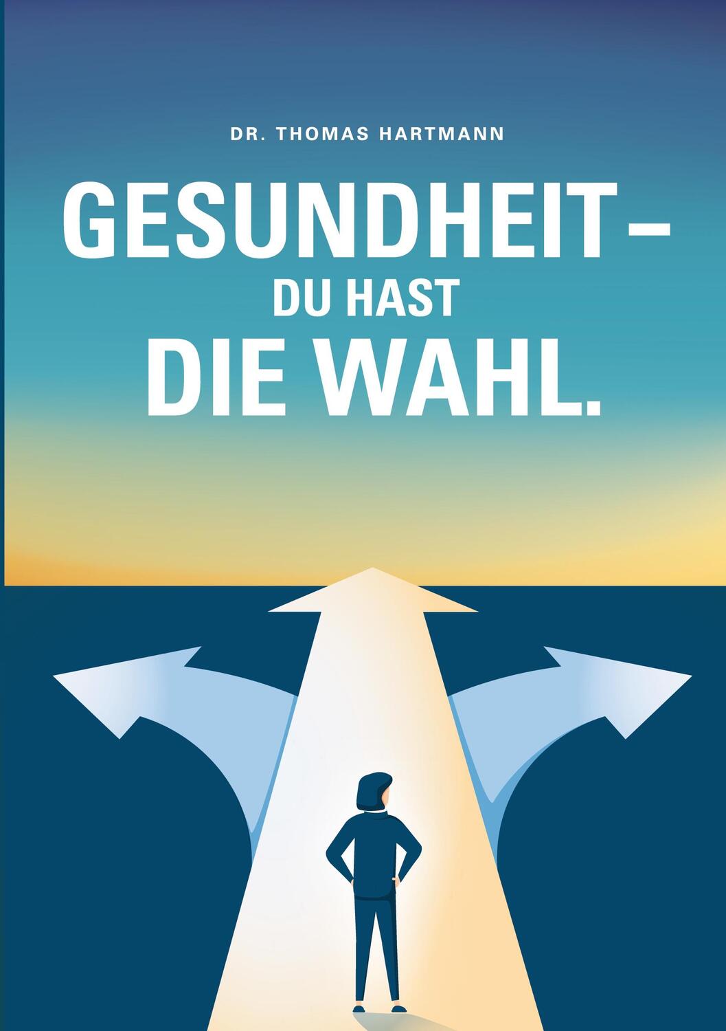 Cover: 9783756215621 | Gesundheit - Du hast die Wahl | Thomas Hartmann | Taschenbuch | 2022