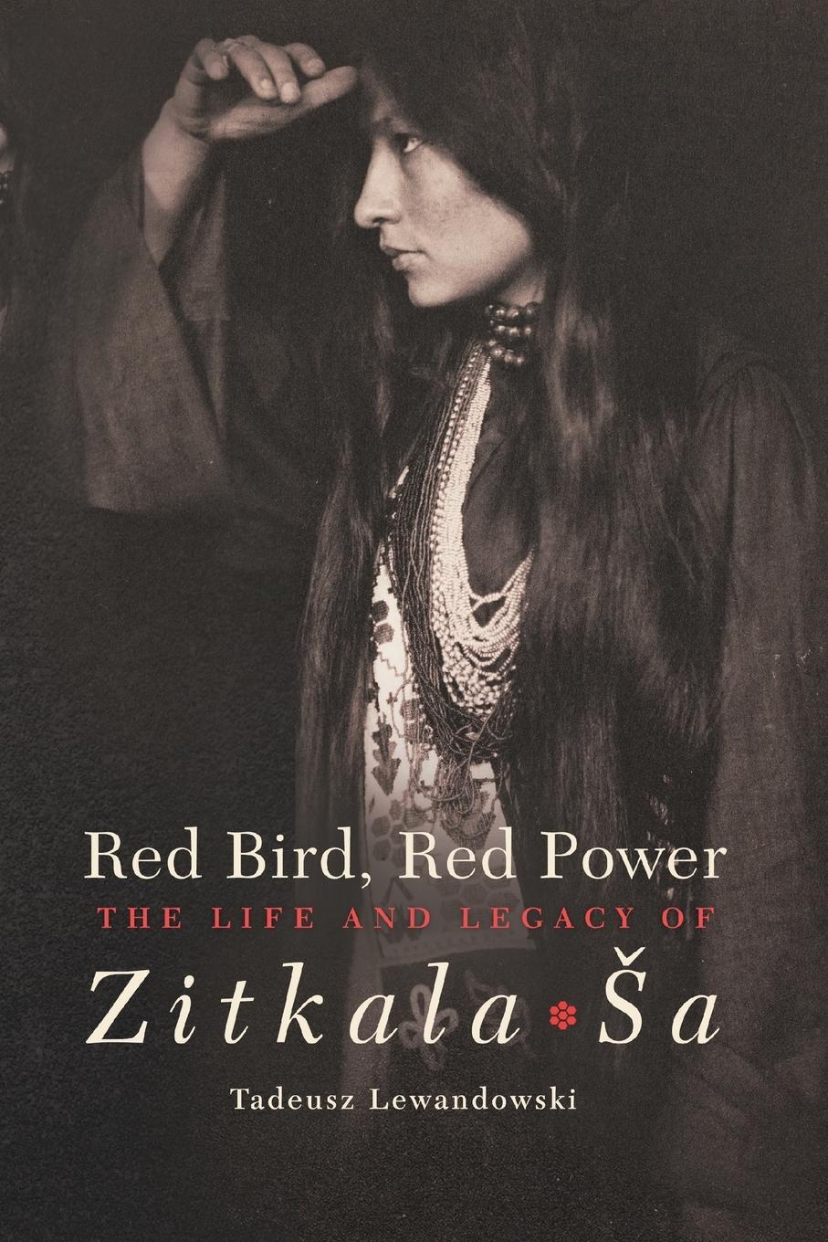 Cover: 9780806164533 | Red Bird, Red Power | The Life and Legacy of Zitkala-¿a | Lewandowski
