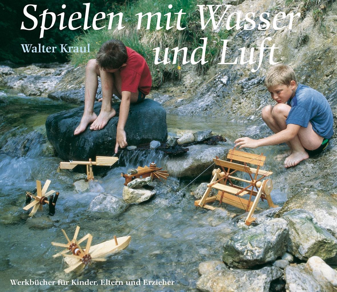 Cover: 9783772504471 | Spielen mit Wasser und Luft | Walter Kraul | Taschenbuch | Deutsch