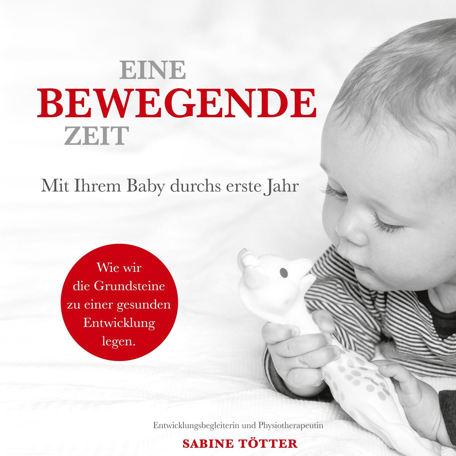 Cover: 9783751973663 | Eine bewegende Zeit | Mit Ihrem Baby durchs erste Jahr | Sabine Tötter