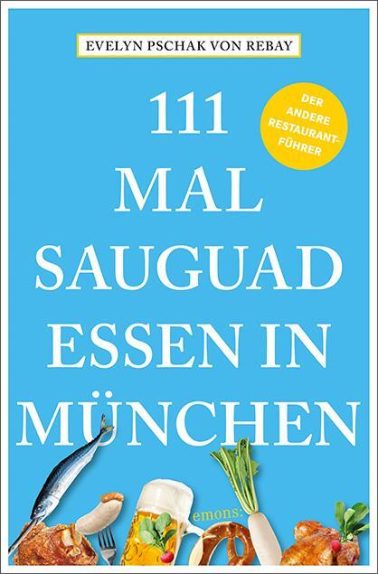 Cover: 9783740822026 | 111 Mal sauguad essen in München | Evelyn Pschak von Rebay | Buch