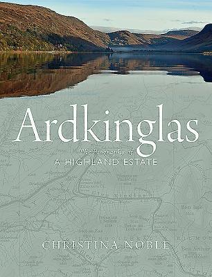 Cover: 9781780274867 | Ardkinglas | The Biography of a Highland Estate | Christina Noble