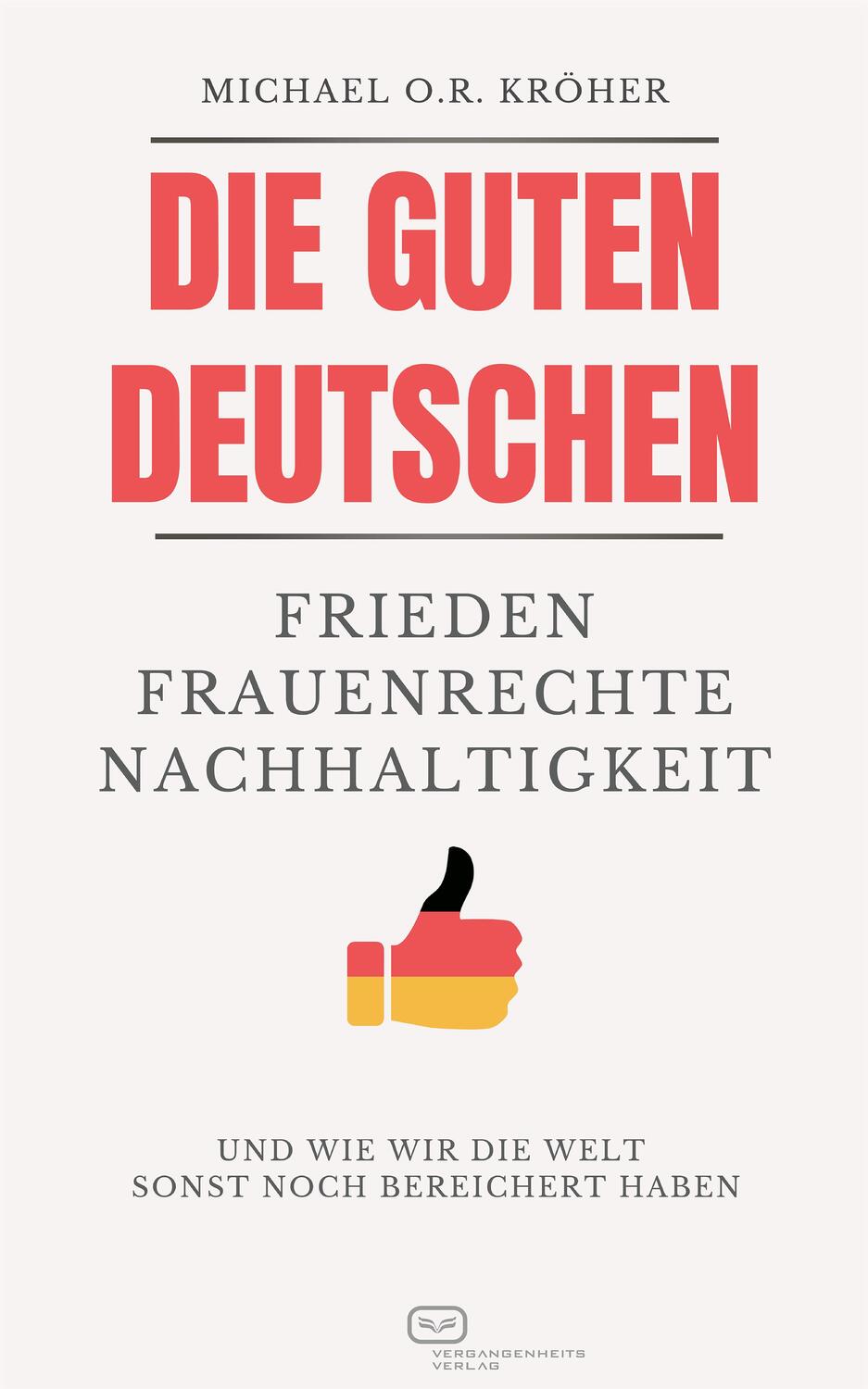 Cover: 9783864083143 | Die guten Deutschen | Michael O. R. Kröher | Taschenbuch | 260 S.