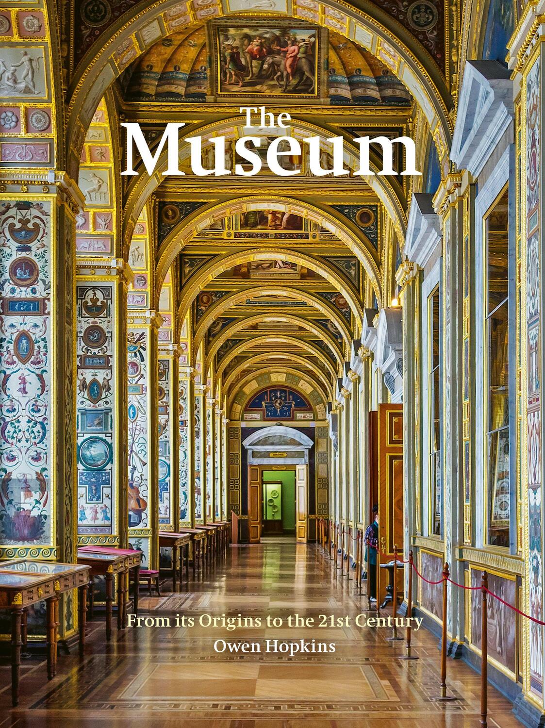 Cover: 9780711254565 | The Museum | From its Origins to the 21st Century | Owen Hopkins