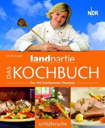 Cover: 9783899937206 | Landpartie, Das Kochbuch | Die 100 köstlichsten Rezepte. Hrsg.: NDR