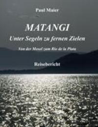 Cover: 9783831113545 | Matangi - Unter Segeln zu fernen Zielen | Paul Maier | Taschenbuch